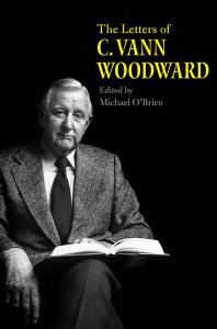 The Letters of C. Vann Woodward. Edited by Michael O’Brien